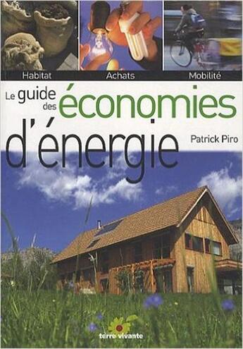 Couverture du livre « Le guide des économies d'énergie » de Patrick Piro aux éditions Terre Vivante