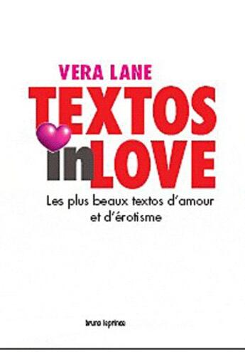 Couverture du livre « Textos in love ; les plus beaux textos d'amour et d'érotisme » de Vera Lane aux éditions Bruno Leprince