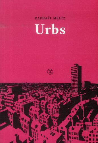 Couverture du livre « Urbs » de Raphaël Meltz aux éditions Le Tripode