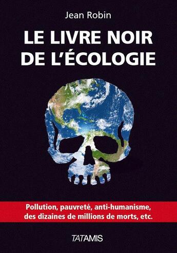 Couverture du livre « Le livre noir de l'écologie » de Jean Robin aux éditions Tatamis