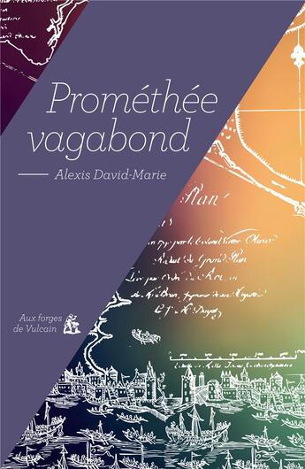 Couverture du livre « Prométhée vagabond » de Alexis David-Marie aux éditions Aux Forges De Vulcain