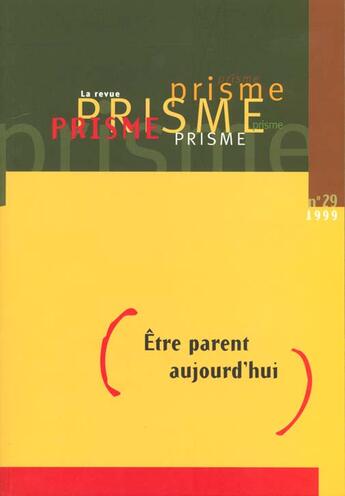 Couverture du livre « Etre parent aujourd'hui » de Prisme aux éditions Sainte Justine