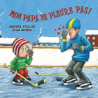 Couverture du livre « Mon papa ne pleure pas ! » de Andree Poulin aux éditions Isatis