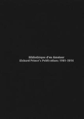 Couverture du livre « Bibliothèque d'un amateur ; richard prince's publications 1981-2014 » de Christophe Daviet-Thery aux éditions Les Presses Du Reel