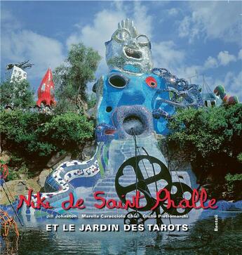 Couverture du livre « Niki de Saint Phalle et Le jardin des tarots (2e édition) » de Jill Johnston et Giulio Pietromarchi et Marella Caracciolo aux éditions Benteli