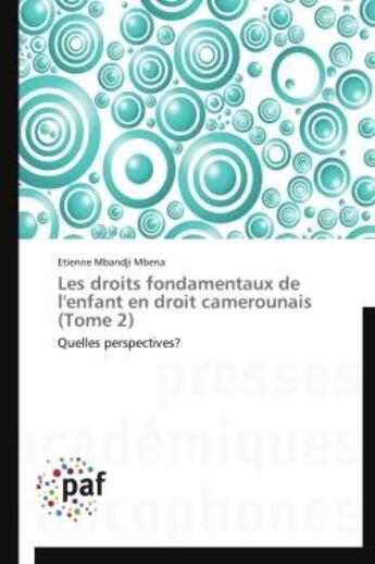 Couverture du livre « Les droits fondamentaux de l'enfant en droit camerounais t.2 » de Etienne Mbandji Mbena aux éditions Presses Academiques Francophones