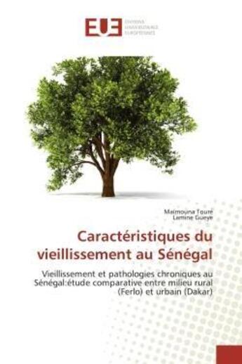 Couverture du livre « Caracteristiques du vieillissement au senegal - vieillissement et pathologies chroniques au senegal: » de Toure/Gueye aux éditions Editions Universitaires Europeennes