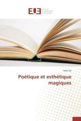 Couverture du livre « Poetique et esthetique magiques » de Go Issou aux éditions Editions Universitaires Europeennes