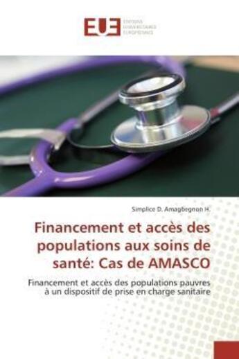 Couverture du livre « Financement et acces des populations aux soins de sante: cas de amasco » de Amagbegnon H.-S aux éditions Editions Universitaires Europeennes