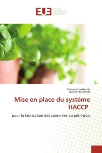 Couverture du livre « Mise en place du systeme haccp - pour la fabrication des conserves du petit-pois » de Hmidouch/El Ghazi aux éditions Editions Universitaires Europeennes