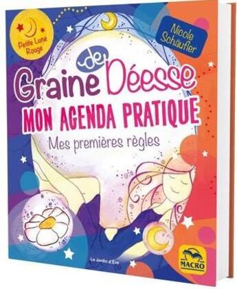 Couverture du livre « Graine de déesse : mes premières règles : mon agenda pratique : petite lune rouge » de Nicole Schauffler aux éditions Macro Editions