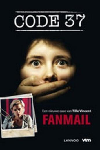 Couverture du livre « Code 37 - Fanmail » de Vincent Tille aux éditions Uitgeverij Lannoo
