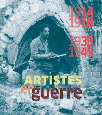 Couverture du livre « 1914-1918/1939-1945 artistes en guerre » de  aux éditions Snoeck Gent