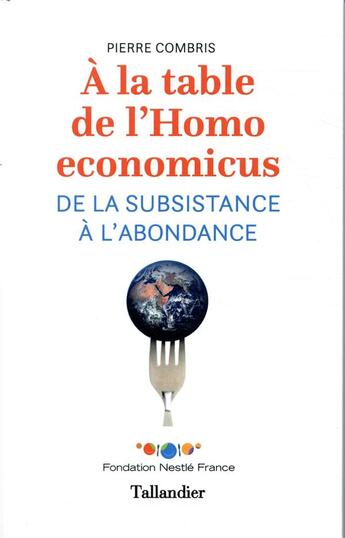 Couverture du livre « À la table de l'homo economicus ; de la substance à l'abondance » de Pierre Combris aux éditions Tallandier