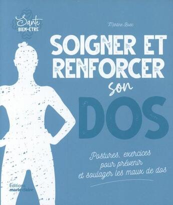 Couverture du livre « Soigner et renforcer son dos : postures exercices pour prévenir et soulager les maux de dos » de Martine Bosc aux éditions Marie-claire