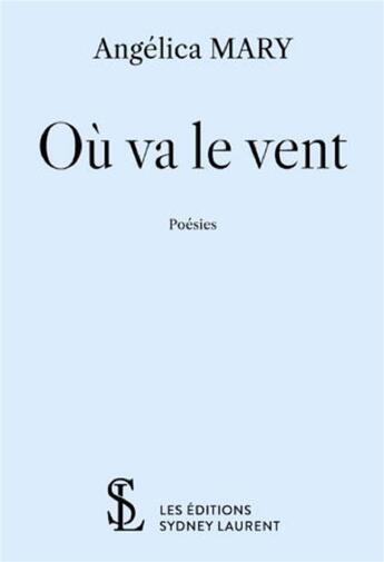 Couverture du livre « Où va le vent » de Angelica Mary aux éditions Sydney Laurent