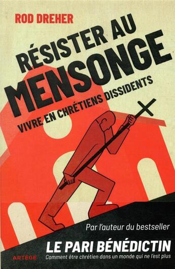 Couverture du livre « Résister au mensonge : vivre en chrétiens dissidents » de Rod Dreher aux éditions Artege