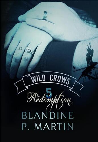 Couverture du livre « Wild crows Tome 5 ; rédemption » de Blandine P. Martin aux éditions Bookelis