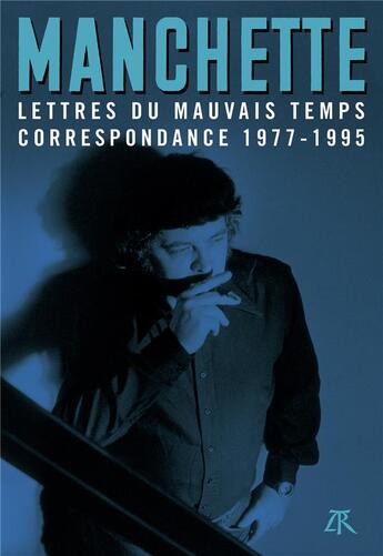 Couverture du livre « Lettres du mauvais temps ; correspondance 1977-1995 » de Jean-Patrick Manchette aux éditions Table Ronde