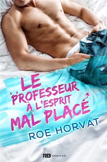 Couverture du livre « Le professeur à l'esprit mal placé » de Roe Horvat aux éditions Reines-beaux