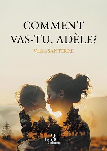 Couverture du livre « Comment vas-tu, Adèle? » de Valerie Santerre aux éditions Les Trois Colonnes