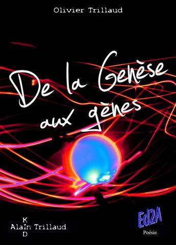 Couverture du livre « De la genèse aux génes (second opus de la trilogie poétique) » de Olivier Trillaud aux éditions Auteurs D'aujourd'hui