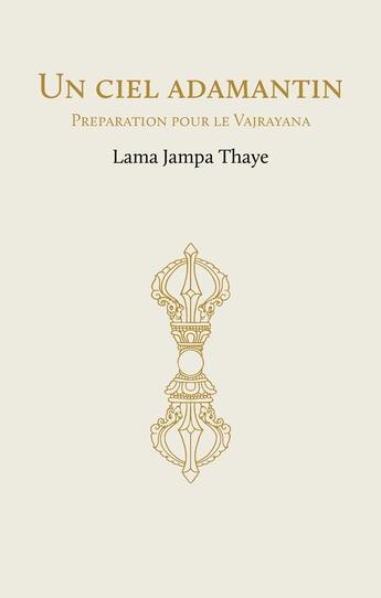 Couverture du livre « Un ciel adamantin » de Lama Jampa Thaye aux éditions Rabsel