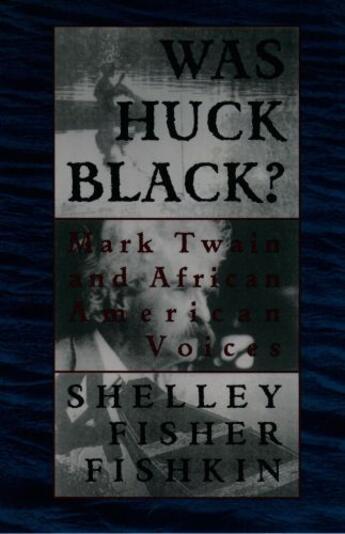 Couverture du livre « Was Huck Black?: Mark Twain and African-American Voices » de Fishkin Shelley Fisher aux éditions Oxford University Press Usa