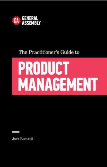 Couverture du livre « The Practitioner's Guide To Product Management » de Busuttil Jock aux éditions Little Brown Book Group Digital