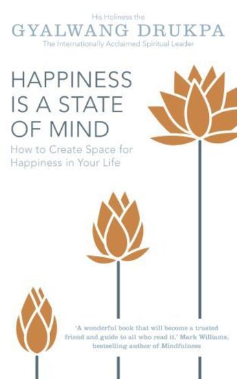 Couverture du livre « Happiness is a State of Mind » de Drukpa His Holiness The Gyalwang aux éditions Hodder And Stoughton Digital