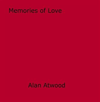 Couverture du livre « Memories of Love » de Alan Atwood aux éditions Epagine