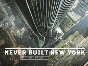 Couverture du livre « Never built new york » de Goldin Greg aux éditions Thames & Hudson