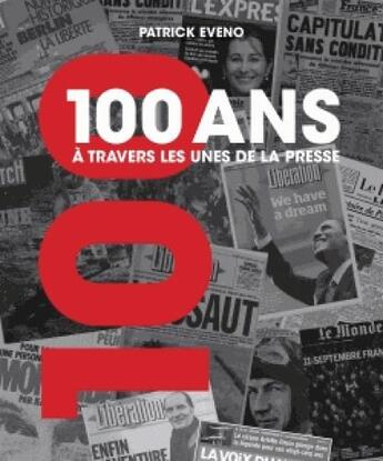 Couverture du livre « 100 ans à travers les unes de la presse » de Patrick Eveno aux éditions Larousse