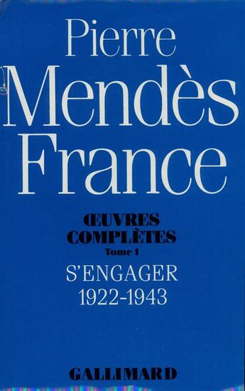 Couverture du livre « Oeuvres complètes Tome 1 ; s'engager (1922-1943) » de Pierre Mendes France aux éditions Gallimard