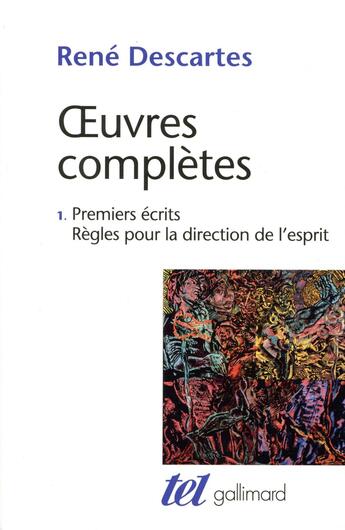 Couverture du livre « Oeuvres complètes t.1 ; premiers écrits : règles pour la direction de l'esprit » de Rene Descartes aux éditions Gallimard