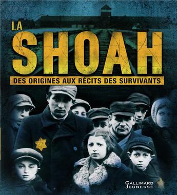 Couverture du livre « La Shoah ; des origines aux récits des survivants » de Philip Steele aux éditions Gallimard-jeunesse