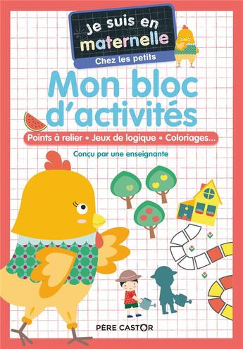 Couverture du livre « Je suis en maternelle : mon bloc d'activités : points a relier, jeux de logique, coloriages... petite section » de Gael Le Neillon et Astrid Chef D'Hotel aux éditions Pere Castor