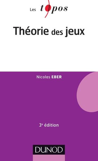 Couverture du livre « Théorie des jeux (3e édition) » de Nicolas Eber aux éditions Dunod