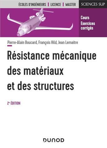 Couverture du livre « Résistance mécanique des matériaux et des structures (2e édition) » de Jean Lemaitre et Francois Hild et Pierre-Alain Boucard aux éditions Dunod