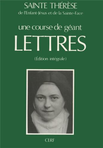 Couverture du livre « Une course de géant ; lettres ; édition intégrale » de Therese De Lisieux aux éditions Cerf