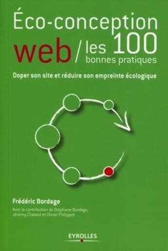 Couverture du livre « Éco-conception web ; les 100 bonnes pratiques ; doper son site et réduire son empreinte écologique. » de Frederic Bordage aux éditions Eyrolles