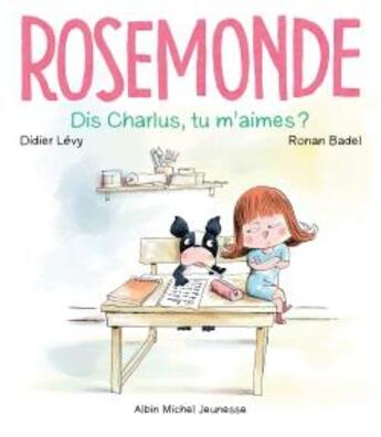 Couverture du livre « Rosemonde Tome 3 : dis Charlus, tu m'aimes ? » de Didier Levy et Ronan Badel aux éditions Albin Michel