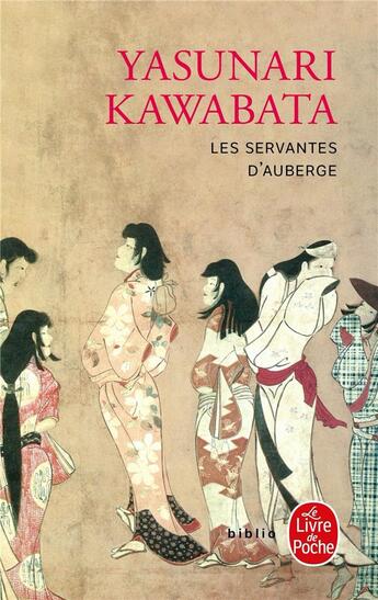 Couverture du livre « Les servantes d'auberge » de Yasunari Kawabata aux éditions Le Livre De Poche