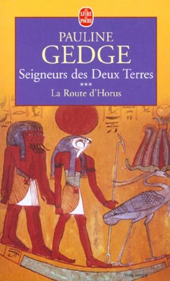 Couverture du livre « Seigneur des Deux Terres t.3 ; la route d'Horus » de Pauline Gedge aux éditions Le Livre De Poche