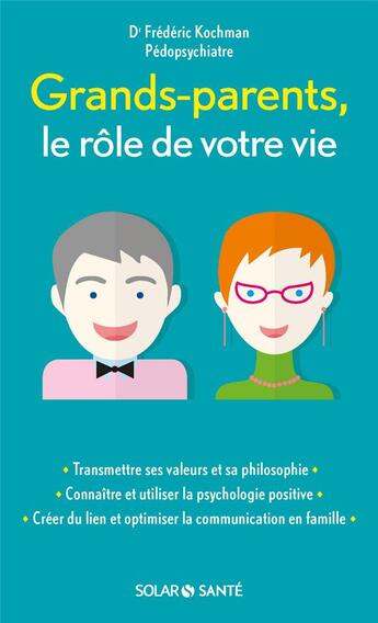 Couverture du livre « Grands-parents ; le rôle de votre vie » de Frederic Kochman aux éditions Solar