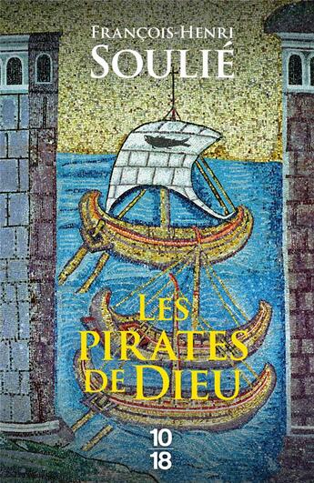 Couverture du livre « Les pirates de Dieu » de Francois-Henri Soulie aux éditions 10/18