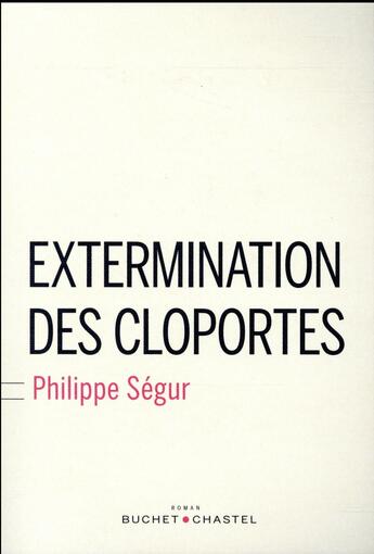 Couverture du livre « Extermination des cloportes » de Philippe Segur aux éditions Buchet Chastel