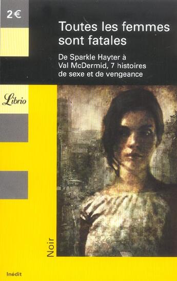 Couverture du livre « Toutes les femmes sont fatales ; de Sparkle Hayter à Val McDermid, 7 histoires de sexe et de vengeance » de  aux éditions J'ai Lu