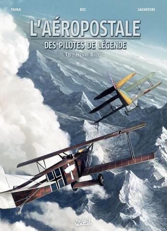 Couverture du livre « L'Aéropostale ; des pilotes de légende Tome 6 : Henri Rozès » de Christophe Bec et Fabrizio Faina et Mauro Salvatori aux éditions Soleil