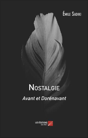 Couverture du livre « Nostalgie : avant et dorénavant » de Emile Sadiki aux éditions Editions Du Net